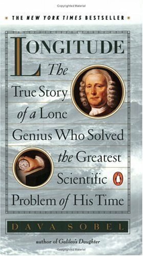 Longitude: The True Story of a Lone Genius Who Solved the Greatest Scientific Problem of His Time by Dava Sobel