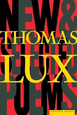 New and Selected Poems of Thomas Lux: 1975-1995 by Thomas Lux