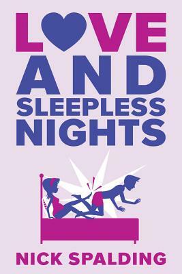 Love... and Sleepless Nights by Nick Spalding