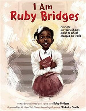 I Am Ruby Bridges by Ruby Bridges, Nikkolas Smith