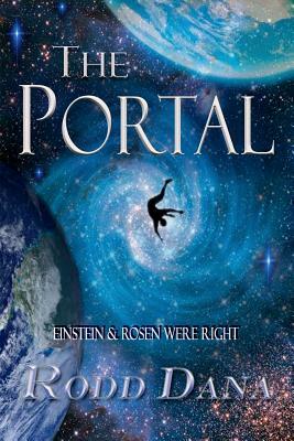 The Portal: Einstein & Rosen Were Right by Dana