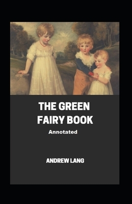 The Green Fairy Book Annotated by Andrew Lang