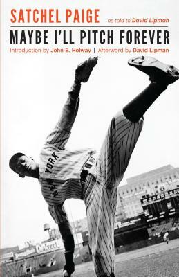 Maybe I'll Pitch Forever by Leroy Paige, Leroy Satchel Paige