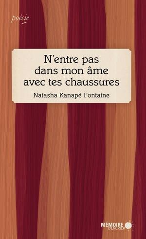 N'entre pas dans mon âme avec tes chaussures by Natasha Kanapé Fontaine