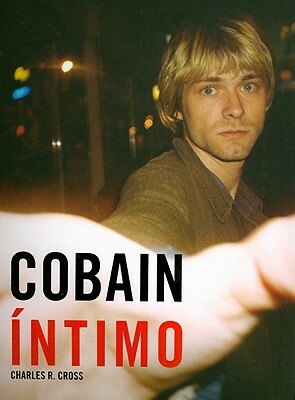 Cobain Intimo [With Memorabilia and CD (Audio)] by Charles R. Cross