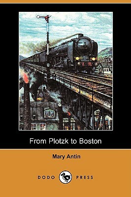 From Plotzk to Boston (Dodo Press) by Mary Antin