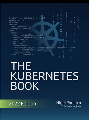 The Kubernetes Book: 2022 Edition by Pushkar Joglekar, Nigel Poulton