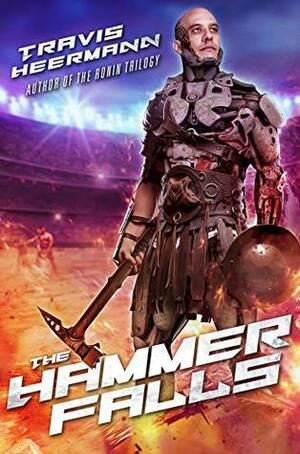 The Hammer Falls by Travis Heermann
