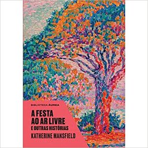 A festa ao ar livre e outras histórias by Katherine Mansfield
