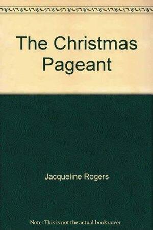 Christmas Pageant by Jacqueline Rogers