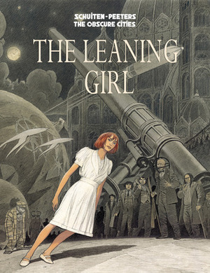 The Leaning Girl by Benoît Peeters, Stephen D. Smith, Marie-Françoise Plissart, François Schuiten