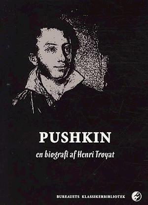 Pushkin A Biography by Henri Troyat, Henri Troyat