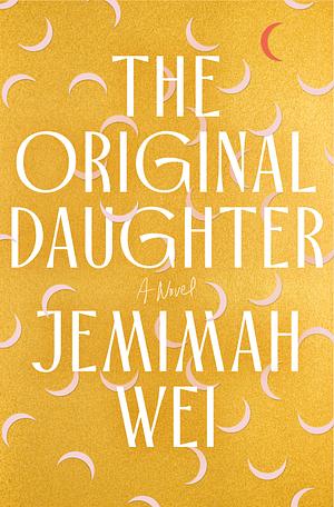 The Original Daughter by Jemimah Wei