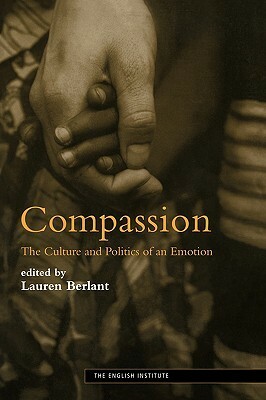 Compassion: The Culture and Politics of an Emotion by Lauren Berlant