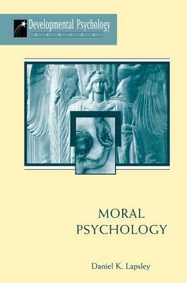 Moral Psychology by Daniel K. Lapsley