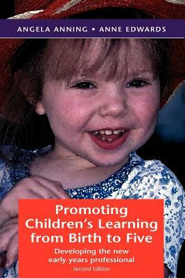 Promoting Children's Learning from Birth to Five by Angela Anning, Anne Edwards