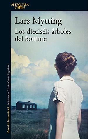 Los dieciséis árboles del Somme by Lars Mytting