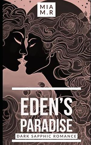 Eden's Paradise: Dark Sapphic Romance by Mia Monroe, Mia M.R., Mia M.R.