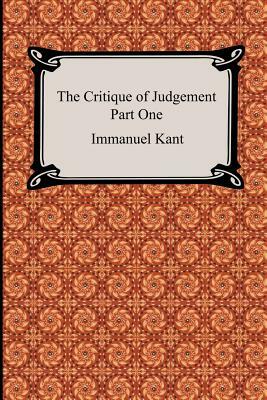 The Critique of Judgement (Part One, The Critique of Aesthetic Judgement) by Immanuel Kant