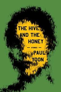 The Hive and the Honey by Paul Yoon
