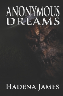 Anonymous Dreams by Hadena James