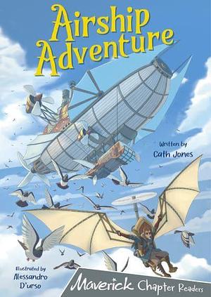 Airship Adventure: (Grey Chapter Reader) by Alessandro D'urso, Cath Jones