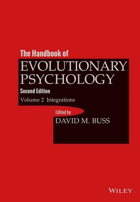 The Handbook of Evolutionary Psychology, Volume 2: Integrations by 