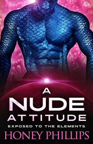 A Nude Attitude by Honey Phillips