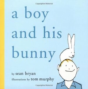 A Boy and His Bunny by Sean Bryan, Tom Murphy