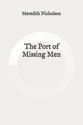 The Port of Missing Men: Original by Meredith Nicholson