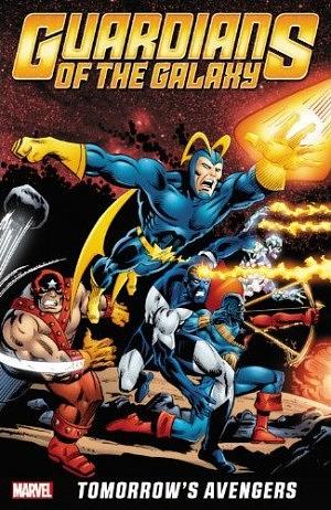 Guardians of the Galaxy: Tomorrow's Avengers Volume 1 by Roger Stern, Gerry Conway, Len Wein, Arnold Drake, Gene Colan, Steve Gerber, Chris Claremont