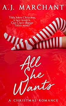 All She Wants: A Christmas Romance by A.J. Marchant