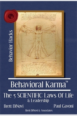 Behavioral Karma: 5 Scientific Laws of Life & Leadership by Brett Dinovi, Paul Gavoni