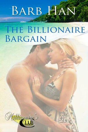 The Billionaire Bargain by Barb Han