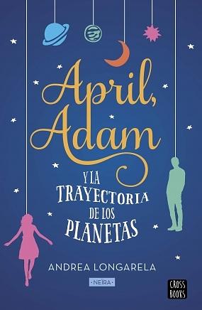 April, Adam y la trayectoria de los planetas by Andrea Longarela, Neïra