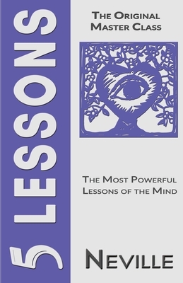 5 Lessons: The Original Master Class by Neville Goddard