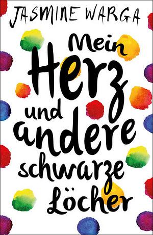 Mein Herz und andere schwarze Löcher by Jasmine Warga