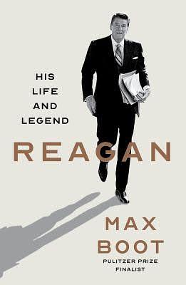 Reagan: His Life and Legend by Max Boot