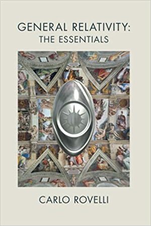 General Relativity: The Essentials by Carlo Rovelli