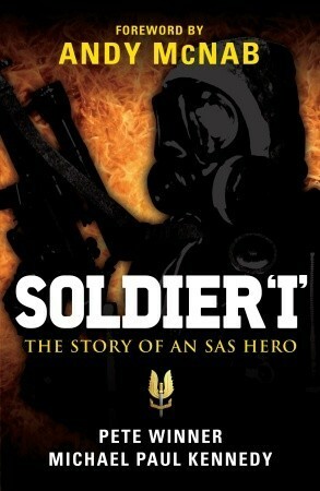 Soldier ‘I': The story of an SAS Hero by Andy McNab, Pete Winner, Michael Paul Kennedy