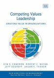 Competing Values Leadership: Creating Value in Organizations by Kim S. Cameron, Anjan V. Thakor