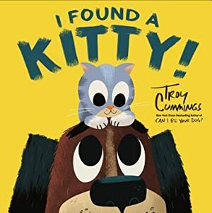 I Found A Kitty by Troy Cummings