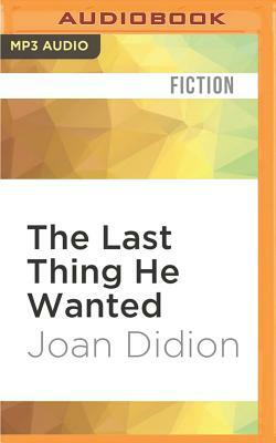The Last Thing He Wanted by Joan Didion