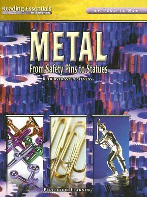 Metal: From Safety Pins to Statues by Beth Dvergsten Stevens