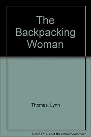 The Backpacking Woman by Lynn Thomas