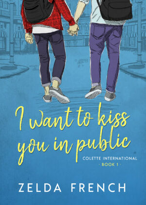 I Want To Kiss You In Public by Zelda French
