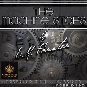 The Machine Stops by E.M. Forster