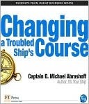 Changing a Troubled Ship's Course by D. Michael Abrashoff