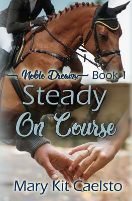 Steady On Course by Mary Kit Caelsto