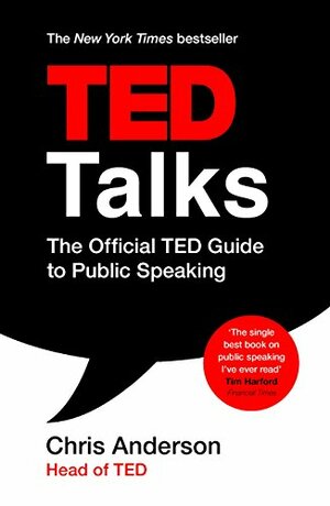 TED Talks: The official TED Guide to Public Speaking by Chris J. Anderson